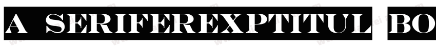 a_SeriferExpTitul Bold字体转换